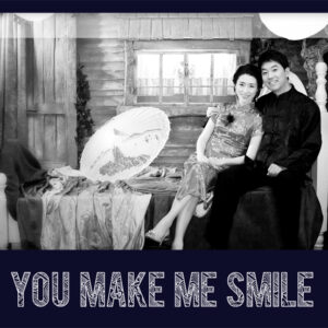 YOU MAKE ME SMILE